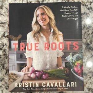 True Roots Cookbook by Kristin Cavallari